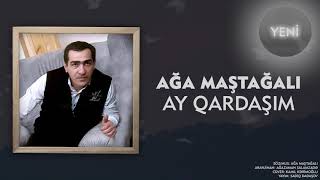 Ağa Maştağalı - Ay qardaşım