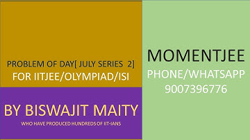 PROBLEM OF DAY JULY 2022 SERIES P-2 : BISWAJIT MAITY