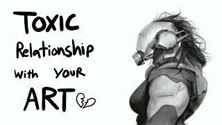 Toxic Relationship With Your Art