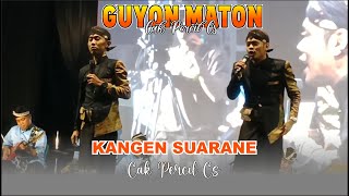 KANGEN SUARANE - CAK PERCIL CS || GUYON MATON CAK PERCIL CS LIVE KEDUNGASRI TEGALDLIMO