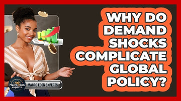 Why Do Demand Shocks Complicate Global Policy? - Macroecon Experts