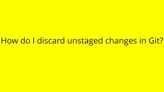 How do I discard unstaged changes in Git