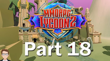 MMORPG Tycoon 2 Part 18- Building a New Deserty Level 1 Zone