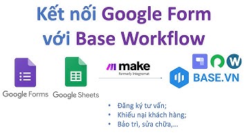 Hướng dẫn kết nối Google Form với Base Workflow thông qua Make.com (Integromat)