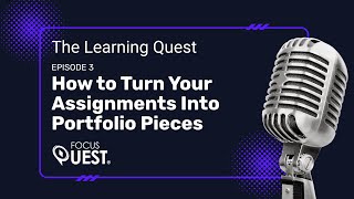 How to Turn Your Assignments Into Portfolio Pieces  | The Learning Quest Podcast Ep. 3