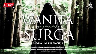 🔴 USTADZAH HALIMAH ALAYDRUS -  WANITA YANG DIRINDUKAN SURGA