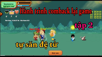 Ngọc Rồng Online | Hành trình comback lại game ở sever 8910 Tập 2