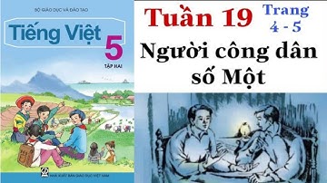 Tiếng Việt Lớp 5 | Tuần 19 | NGƯỜI CÔNG DÂN SỐ MỘT | Tập đọc | Trang 4 - 5