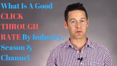 What Is A Good Click Through Rate (CTR) By Industry, Season & Channel