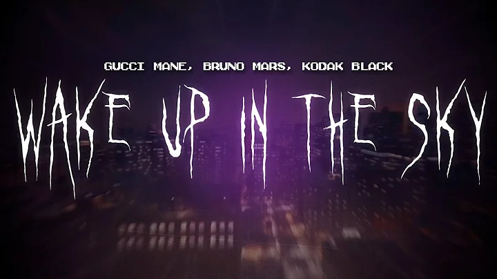 gucci mane - wake up in the sky (feat. bruno mars, kodak black) [ sped up ] lyrics