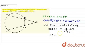 Two chords AB and CD of a circle intersect each other at P outside the circle. If AB =6cm,BP = 2...