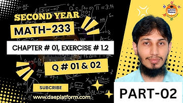 DAE MATH-233, CH-01, Exercise # 1.2, Question # 01 & 02, Part-02 | @DAE Platform