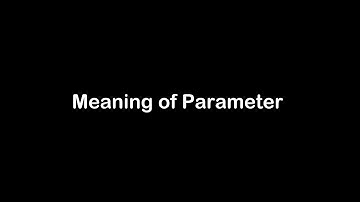 What is the Meaning of Parameter  | Parameter  Meaning with Example