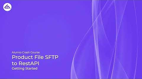 Getting Started - Product file SFTP to Rest API