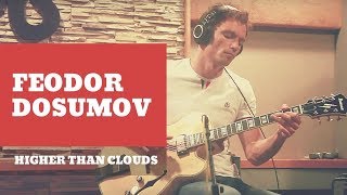 Feodor Dosumov - Higher than clouds