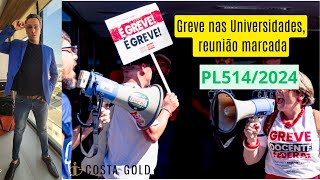 Ao Vivo - Greve nas Universidades, reunião marcada - PL514/2024