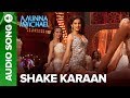 Shake Karaan - Full Audio Song | Munna Michael | Tiger Shroff, Nawazuddin Siddiqui & Nidhhi Agerwal