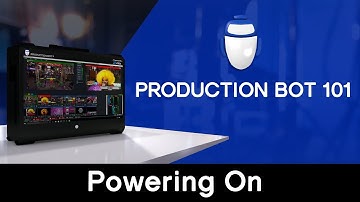 Production Bot 101: Powering On