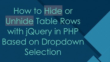 How to Hide or Unhide Table Rows with jQuery in PHP Based on Dropdown Selection