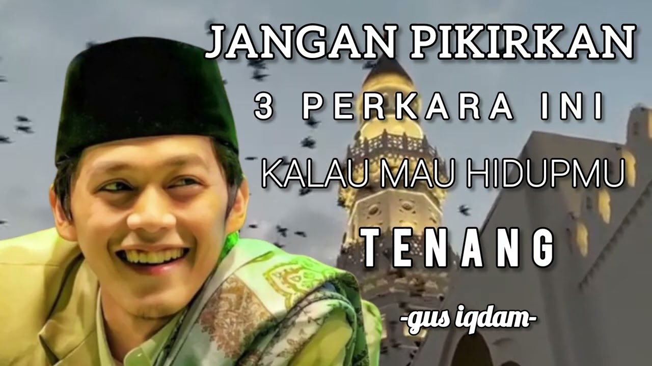 JANGAN DI PIKIRKAN 3 PERKARA INI KALAU MAU HIDUPMU TENANG