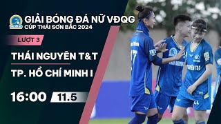 🔴Trực tiếp: THÁI NGUYÊN T&T - TP. HỒ CHÍ MINH I | Giải bóng đá nữ VĐQG - Cúp Thái Sơn Bắc 2024