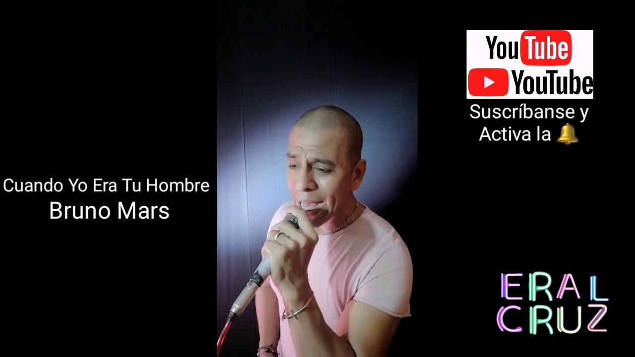 Cuando Yo Era Tu Hombre - Bruno Mars - Cover ERAL CRUZ - YouTube