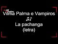 La Pachanga (letra) _ Vilma Palma e Vampiros