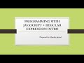 Programming With JavaScript + Regular Expression Intro