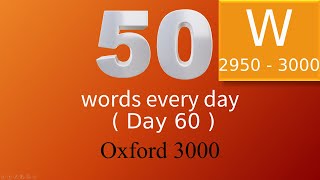 Oxford 3000 word list. 50 Words Every Day. Words starting with W. Day 60