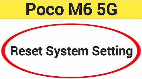 How to reset system setting, Poco M6 5G me system setting reset kaise karen