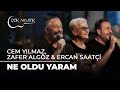 Cem Yılmaz Ercan Saatçi Zafer Algöz Ne Oldu Yaram Çok Akustik Cem Yılmaz Ercan Saatçi Zafer Algöz Ne Oldu Yaram Çok Akustik
