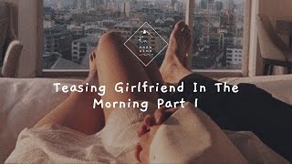 Eng) 남자 ASMR | Teasing girlfriend in the morning  | 속삭여줄께.. 아침부터 | Episode 01 |