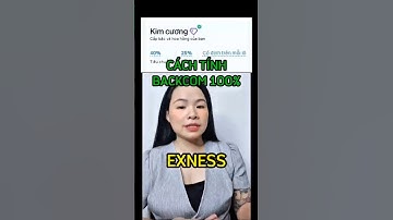 Cách tính Backcom 1OO% tại Exness| Hoài Nguyễn - Trader Full Time | Backcom 100%