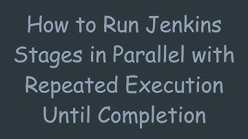 How to Run Jenkins Stages in Parallel with Repeated Execution Until Completion