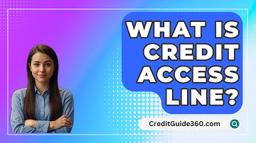 What Is Credit Access Line? - CreditGuide360.com