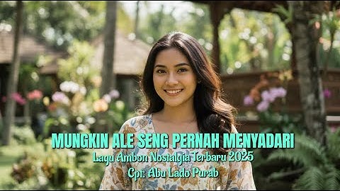 Lagu Ambon Terbaru 20225 "MUNGKIN ALE SENG PERNAH MENYADARI