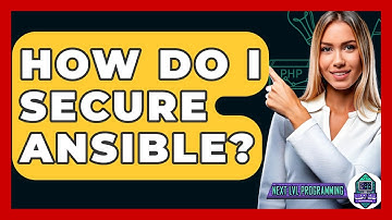 How Do I Secure Ansible? - Next LVL Programming
