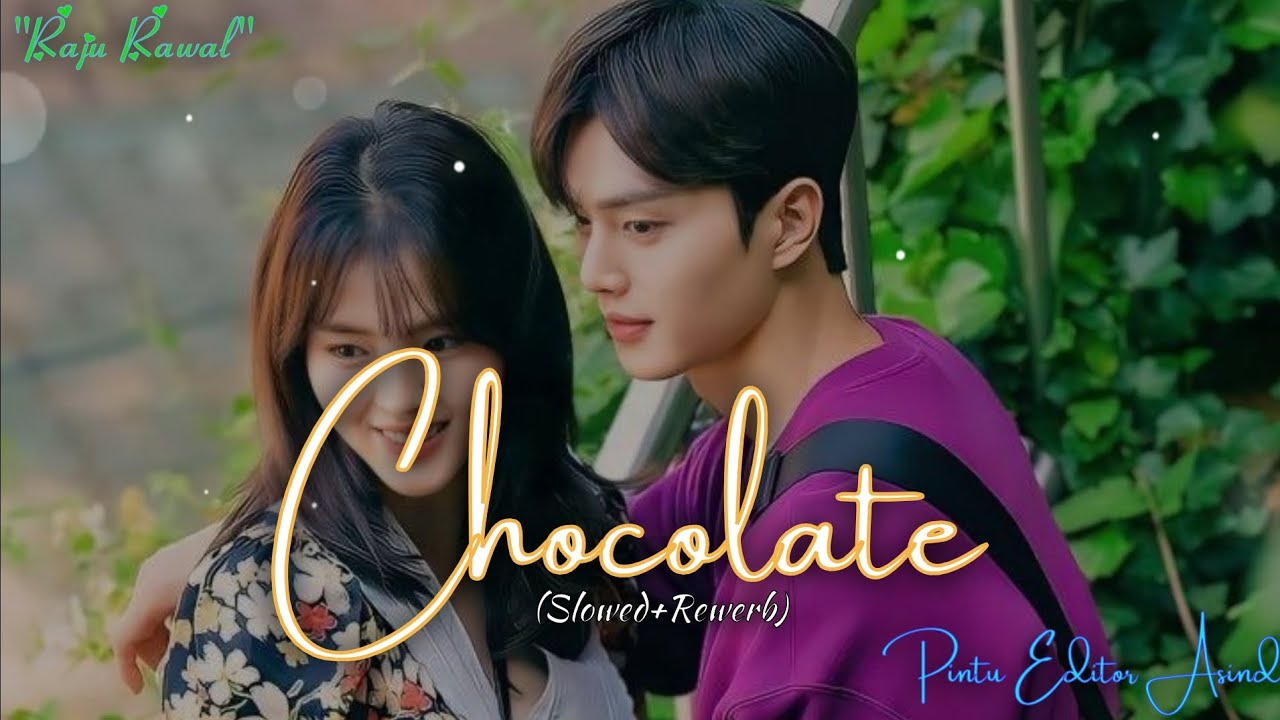 Chocolate || Slowed Rewerb Song || Raju Rawal lo-fi song remix ||