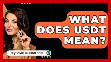 What Does Usdt Mean? - CryptoBasics360.com