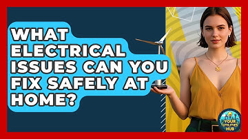 What Electrical Issues Can You Fix Safely At Home? - Your Utilities Hub