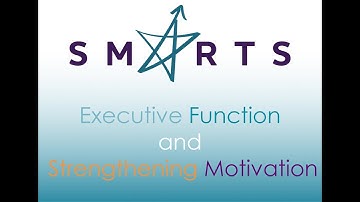 SMARTS - Executive Function and Strengthening Motivation