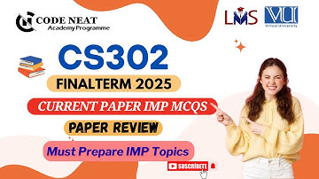 CS302 Current Paper Final Term 2025 Review | Most Repeated Topics,  MCQs + Tips | codeneat