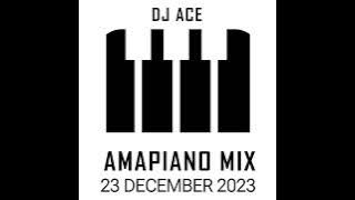 AMAPIANO 2023 MIX | 23 DECEMBER | DJ Ace ♠️