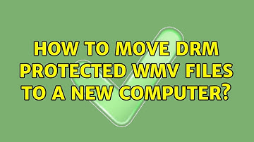 How to move DRM protected WMV files to a new computer?