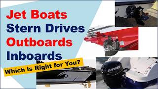 Compare the Pros/Cons of #Jet Boat Vs. #Stern Drive Vs. #Outboard Vs. #Inboard boats