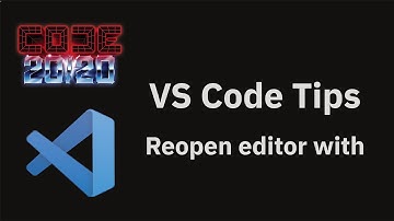 VS Code tips: Reopen editor with