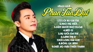 Album.vol 8 những bài hát về Mẹ hay ĐẶC SẮC NHẤT..Với Giọng Hát Ngọt ngào của PHAN TẤN ĐẠT