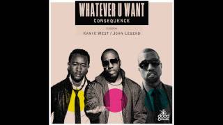 Consequence - Whatever You Want (feat. Kanye West &amp; John Legend)