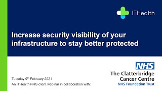 Increase security visibility of your infrastructure  - An NHS client webinar