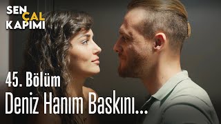 Deniz Hanım baskın yapıyor - Sen Çal Kapımı 45. Bölüm